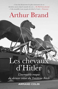 Les chevaux d’Hitler - Arthur Brand (2021)