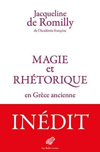 Magie et rhétorique en Grèce ancienne - Jacqueline de Romilly (2019)