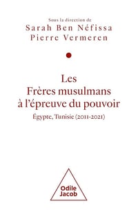 Les Frères musulmans à l'épreuve du pouvoir: Égypte, Tunisie (2011-2021) - Sarah Ben Néfissa, Pierre Vermeren (2024)