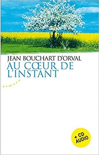 Jean Bouchart d'Orval - Au cœur de l'instant