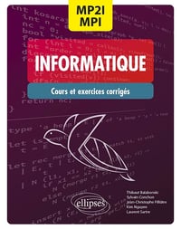 Thibaut Balabonski, Sylvain Conchon, Jean-Christophe Filliâtre, Kim Nguyen - Informatique - MP2I/MPI - CPGE 1re et 2e années: Cours et exercices corrigés