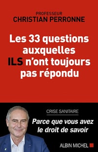 Les 33 questions auxquelles ils n'ont toujours pas répondu - Christian Perronne (2022)