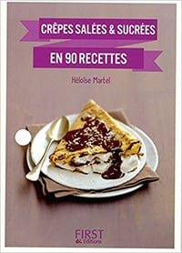Crêpes salées et sucrées en 90 recettes - Héloïse MARTEL