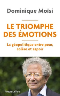 Le Triomphe des émotions : La géopolitique entre peur colère et espoir - Dominique Moïsi (2024)