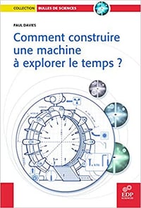 Comment construire une machine à explorer le temps - Paul Davies