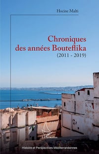 Chroniques des années Bouteflika (2011-2019) - Hocine Malti (2022)