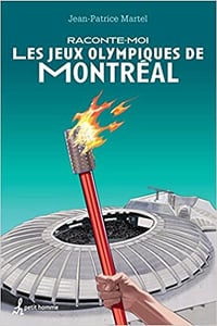 Raconte-moi les Jeux olympiques de Montréal - Jean-Patrice Martel