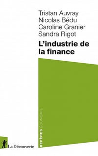 L'industrie de la finance - Tristan Auvray, Nicolas Bédu, Caroline Granier, Sandra Rigot (2022)