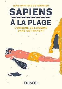 Sapiens à la plage : L’origine de l’homme dans un transat - Jean-Baptiste de Panafieu