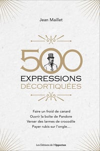 500 expressions décortiquées - Jean Maillet (2020)