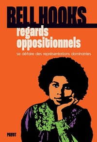 Regards oppositionnels : Se défaire des représentations dominantes - Bell Hooks (2025)