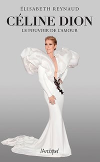 Céline Dion, le pouvoir de l'amour - Élisabeth Reynaud (2023)