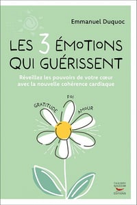 Les 3 émotions qui guérissent - Emmanuel Duquoc (2022)