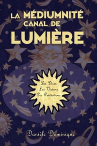 La médiumnité canal de lumière - Danièle Dominique (2023)