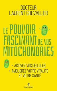 Le pouvoir fascinant de vos mitochondries - Laurent Chevallier (2025)