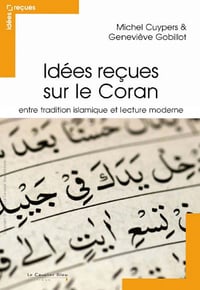 Idées reçues sur le Coran : Entre tradition islamique et lecture moderne