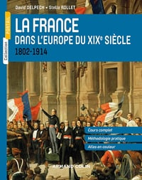 La France dans l'Europe du XIXe siècle.1802-1914 - David Delpech, Stella Rollet (2017)