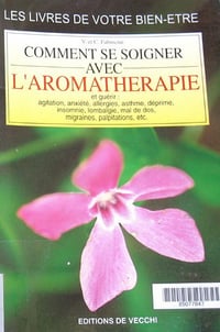 Comment se soigner avec l’aromathérapie - Chiara et Vincenzo Fabrocini