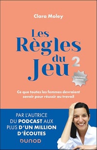 Les Règles du jeu - 2e éd. Ce que toutes les femmes devraient savoir pour réussir au travail - Clara Moley (2025)