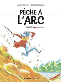 Pêche à l'arc - Anne Cortey (2018)