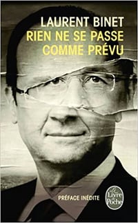 Rien ne se passe comme prévu - Laurent Binet