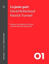 La juste part: Repenser les inégalités, la richesse et la fabrication des grille-pains - David Robichaud (2012)