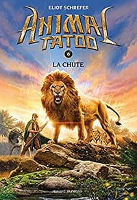 Animal Tatoo Saison 1 Tome 6 La chute - Eliot Schrefer
