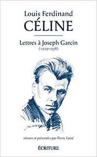 Lettres à Joseph Garcin (1929-1938) - Louis-Ferdinand Céline