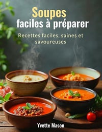 Yvette Mason - Soupes faciles à préparer: Recettes faciles, saines et savoureuses (2025)