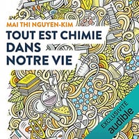 Mai Thi Nguyen-Kim - Tout est chimie dans notre vie [2021]