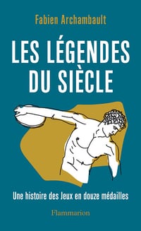 Les légendes du siècle : Une histoire des Jeux en douze médailles - Fabien Archambault (2024)