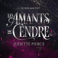 Le roi maudit: Les Amants de Cendre, Vol. 1 - Juliette Pierce (2025)