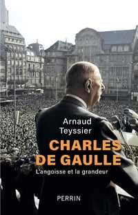 Charles de Gaulle : L'angoisse et la grandeur - Arnaud Teyssier (2024)