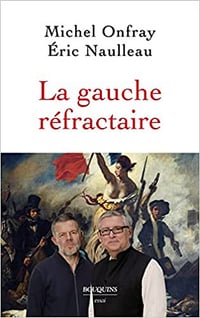La gauche réfractaire - Michel Onfray et Éric Naulleau (2022)