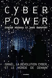 Cyberpower Israël, la révolution cyber, et le monde de demain - Amir Rapaport, Evitar Matania (2022)