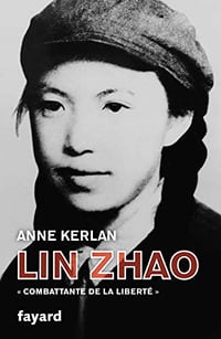Anne Kerlan - Lin Zhao: Combattante de la liberté (2018)