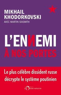 L'ennemi à nos portes - Mikhaïl Khodorkovski (2023)
