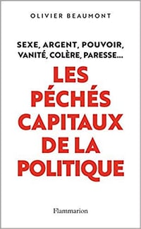 Les péchés capitaux de la politique - Olivier Beaumont (2019)