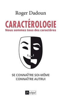 Roger Dadoun - Caractérologie - Nous sommes tous des caractères