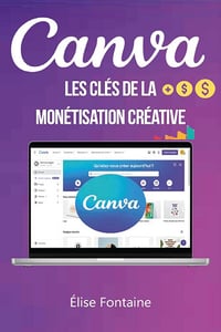 Élise Fontaine - Canva : Les Clés de la Monétisation Créative (2024)