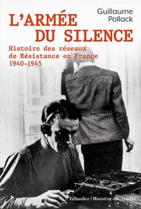 L’armée du silence : Histoire des réseaux de résistance en France 1940-1945 - Guillaume Pollack (2022)