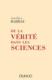 De la vérité dans les sciences - Aurélien Barrau