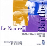Le Neutre - Cours au Collège de France 1977-1978 - Roland Barthes (2002)