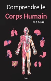 Learn - Comprendre le Corps Humain, en 1 heure (Comprendre en 1 heure) (2024)