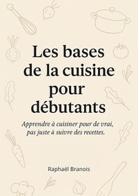 Raphaël Branois - Les bases de la cuisine pour débutants (2025)