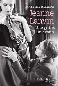 Jeanne Lanvin : Une griffe, un destin - Martine Allaire (2021)