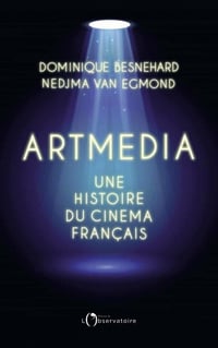 Artmedia, une histoire du cinéma français - Dominique Besnehard (2021)