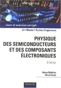 Physique des semiconducteurs et des composants électroniques - Henry Mathieu, Hervé Fanet