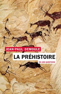 La préhistoire en 100 questions - Jean-Paul Demoule (2021)
