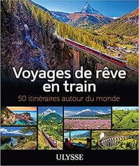 Voyages de rêve en train - 50 itinéraires autour du monde - Collectif (2020)